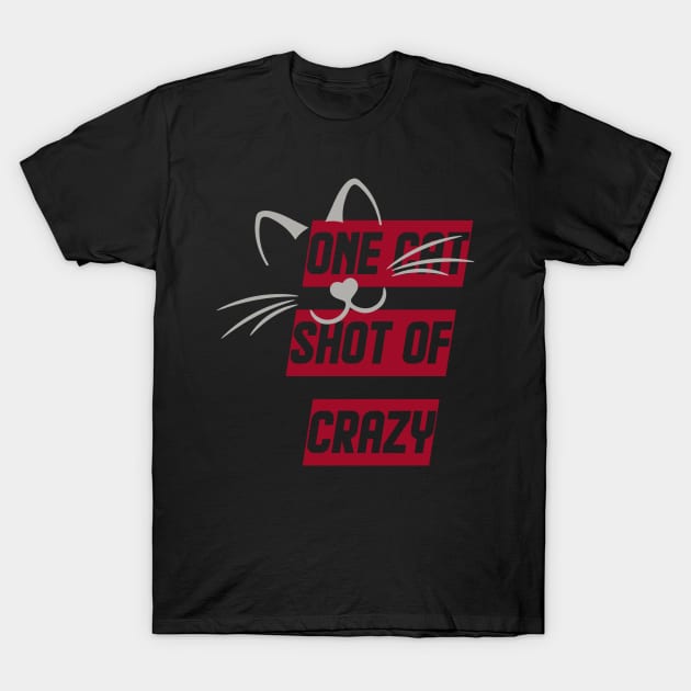 One Cat Short Of Crazy T-Shirt by kooicat